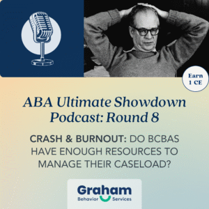 ABA Podcast - BCBA Burnout - do BCBAs have enough resources for caseloads?