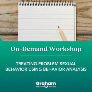 Treating Problem Sexual Behaviors Using Behavior Analysis